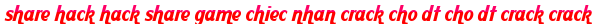 share hack hack share game chiec nhan crack cho dt cho dt crack crack moi